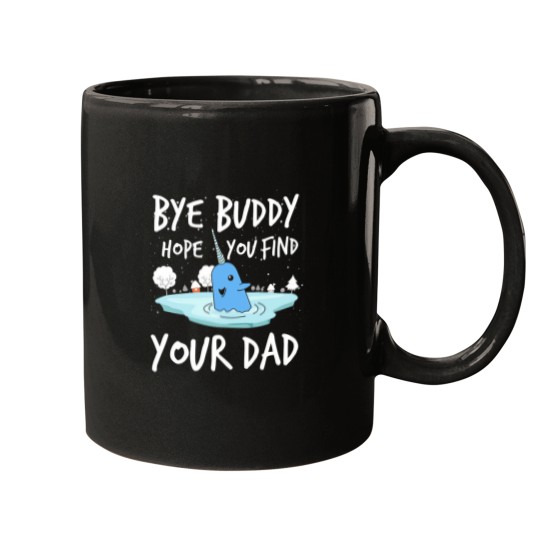 Discover Bye Buddy Hope You Find Your Dad Funny Mugs