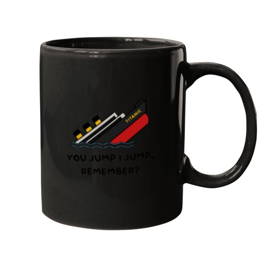 Discover Titanic You Jump I Jump, Remember Active Mugs