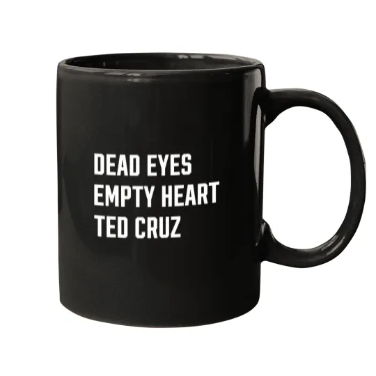Discover Deads EYES EMPTY HEART TED CRUZ WHITE TEXT Mugs