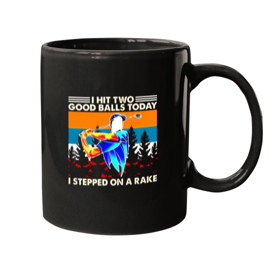 Discover I Hit Two Good Balls Today I Stepped On A Rake Mugs