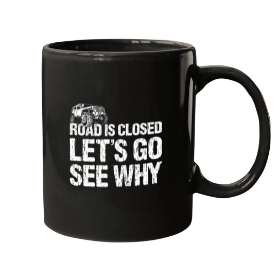 Discover Road is Closed Let's Go See Why Off Road  4x4 Mugs