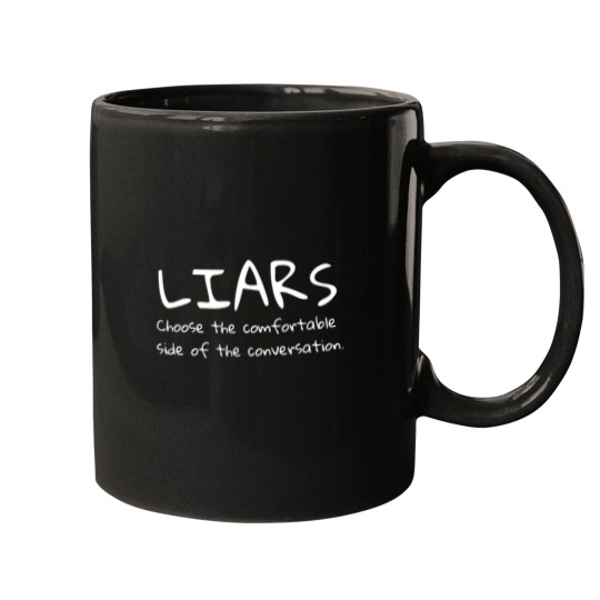 Discover Liars choose the comfortable side of the conversation quote Mugs