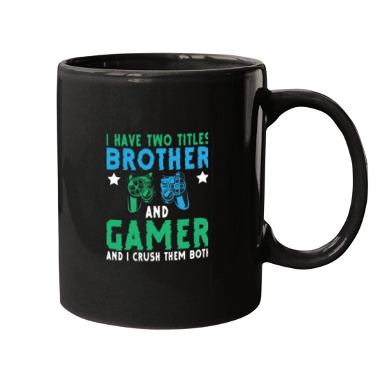 Discover I Have Two Titles Brother Gamer Video Games Gamer Funny Mugs