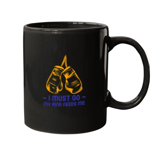 Discover I Must Go My Boxing Ring Needs Me Mugs