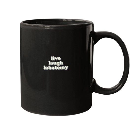 Discover live laugh lobotomy Classic T-Shirt Mugs
