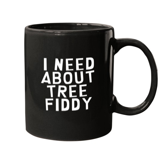 Discover I Need About Tree Fiddy Mugs