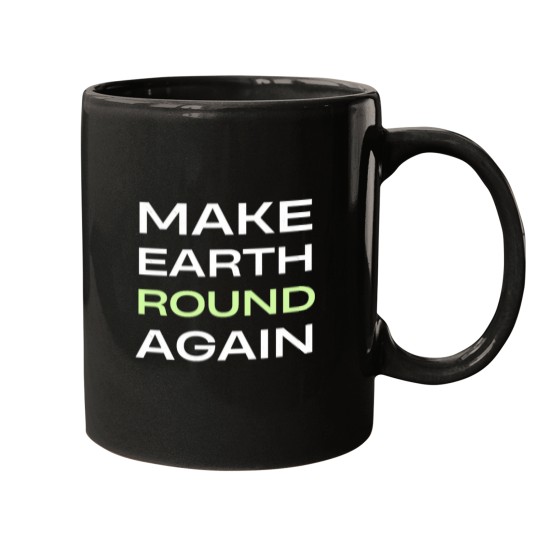 Discover Make Earth Round Again Classic Mugs