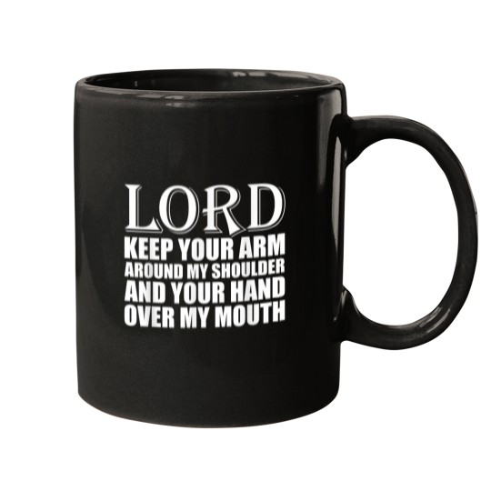 Discover Lord Keep Arm Around Shoulder Hand Over My Mouth Mugs