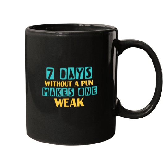 Discover Seven days without a pun makes one weak funny qu Mugs