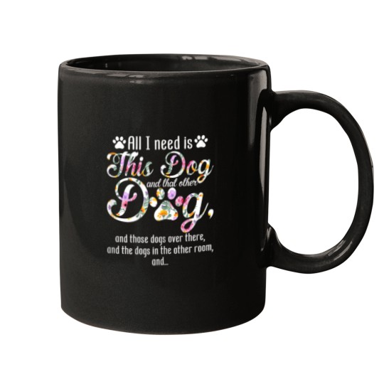 Discover All I Need Is This Dog And That Other Dog Funny Mugs