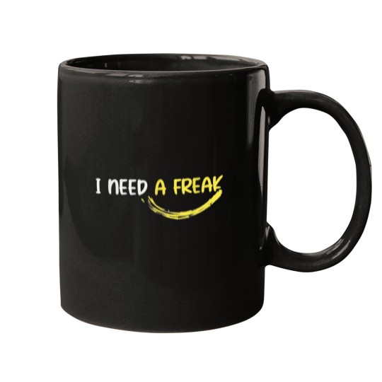 Discover I Need A Freak Mugs
