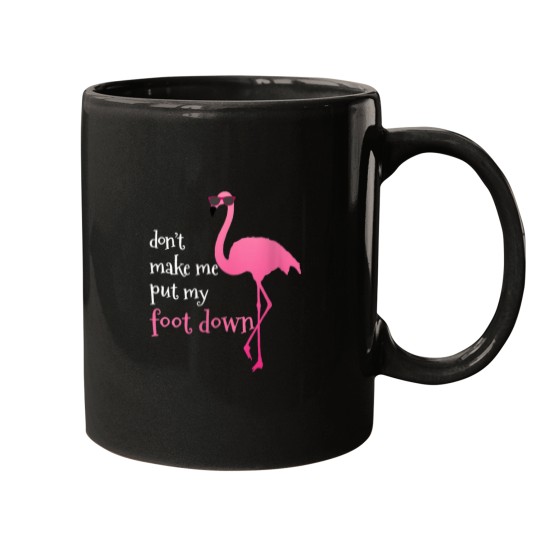 Discover Womens Dont Make Me Put My Foot Down Funny Flami Mugs