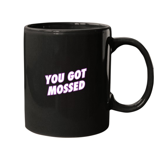 Discover You Got Mossed Mugs