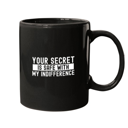 Discover Your secret is safe with my indifference indiffe Mugs