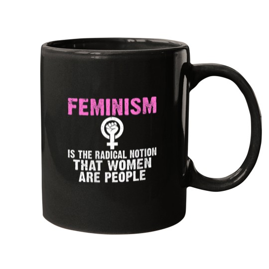 Discover Womens Feminism is the radical notion that Women Mugs