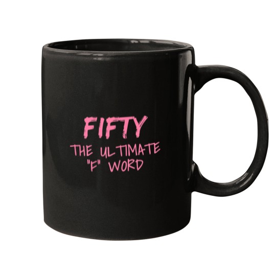 Discover Womens Fifty The Ultimate F Word Funny 50th Birt Mugs