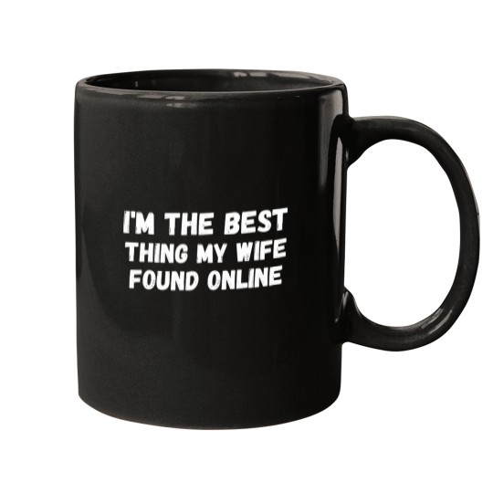 Discover I_m The Best Thing My Wife Ever Found Online (7) Mugs