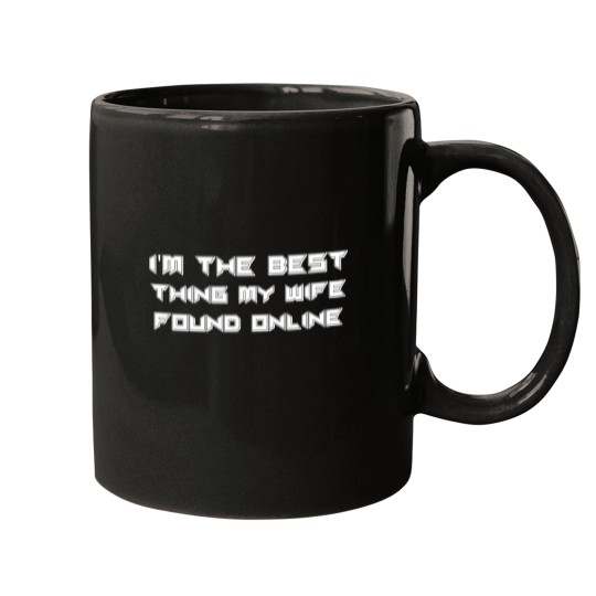 Discover I_m The Best Thing My Wife Ever Found Online (8) Mugs
