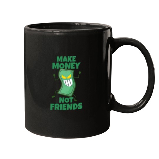 Discover Make Money Not Friends Sarcastic actives Mugs