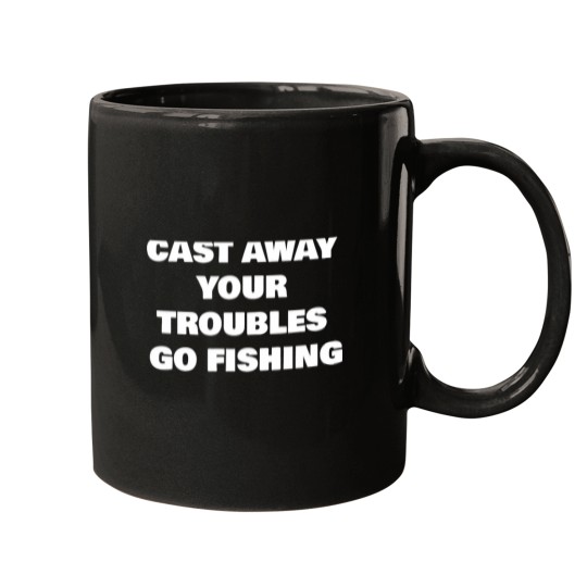Discover CAST AWAY YOUR TROUBLES GO FISHING Mugs