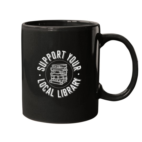 Discover Support Your Local Library - Library Lover Book Reader Mugs
