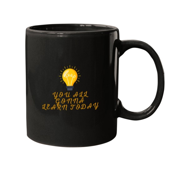 Discover You All Gonna Learn Today Active Mugs