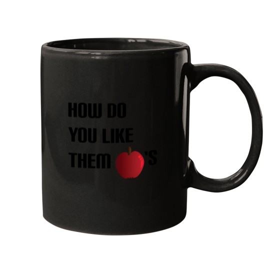 Discover How Do You Like Them Apples Mugs