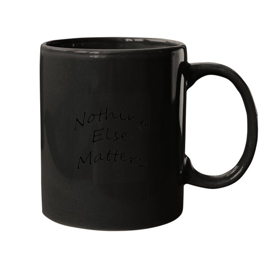Discover NOTHING ELSE MATTERS 1 Mugs