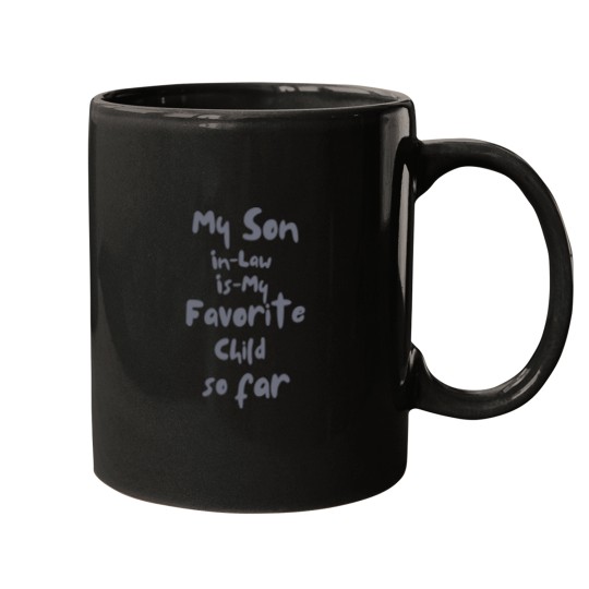 Discover My Son-In-Law Is My Favorite Child so far funny mom dad my son in law is my favorite child(1)_result Mugs