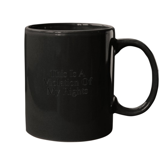 Discover This is a violation of my rights Mugs