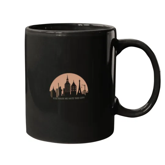 Discover You made me hate this city Mugs
