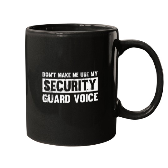 Discover Don'T Make Me Use My Security Guard Voice - Security Guard Mugs