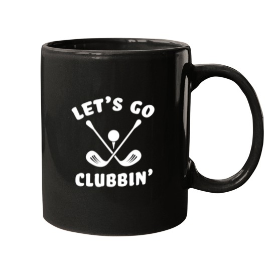Discover Funny Golfing Let'S Go Clubbin' Golf Clubs Sports Saying Pun Mugs