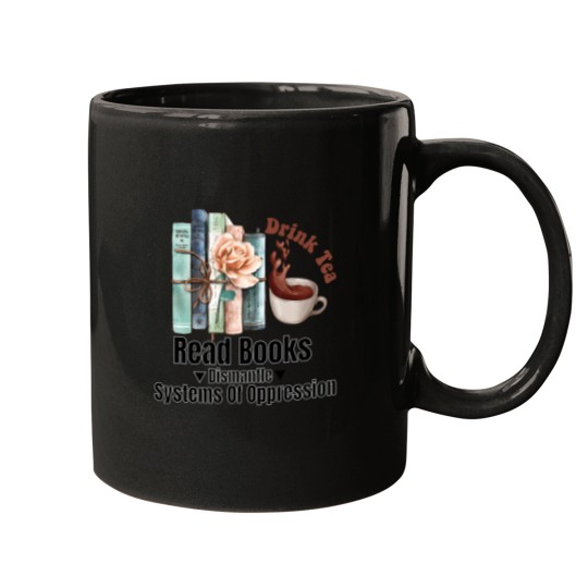 Discover Drink Tea Read Books Dismantle Systems Of Oppression - Tea And Book Lovers Gift Fitted T-Shirt Mugs