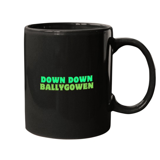 Discover Down down ballygowen Irish slang Mugs