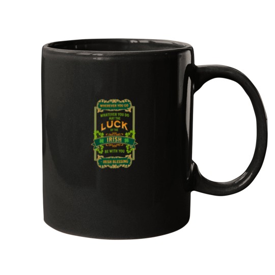 Discover Irish Blessing - Wherever You Go Whatever You Do May The Luck Of The Irish Be With You Mugs
