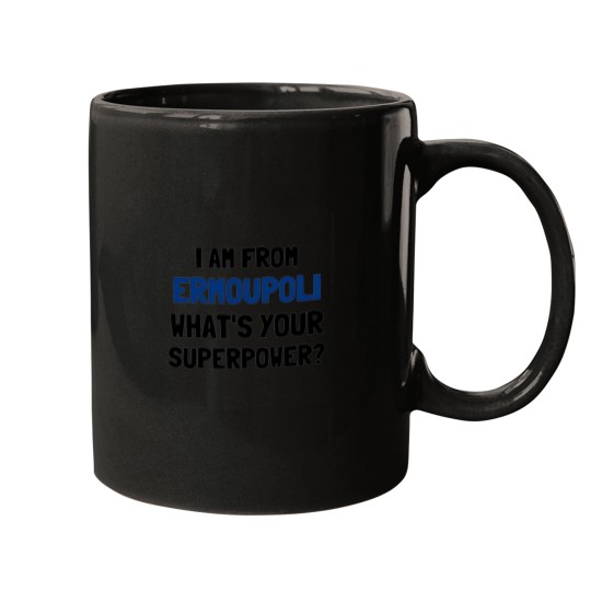 Discover I am from Ermoupli whats your superpower Mugs