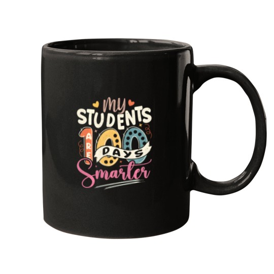 Discover 100Th Day Of School My Students Are 100 Days Smarter Teacher Mugs