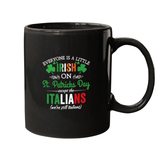 Discover Everyone Is Irish On StPatrick's Day Except Italians Funny Mugs
