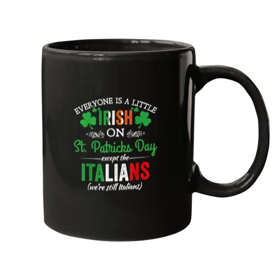 Discover Everyone Is Irish On StPatrick's Day Except Italians Funny T-Shirt Mugs