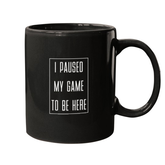 Discover I-Paused-My-Game-To-Be-Here-Gaming-Gamer-(2) T-Shirt Mugs