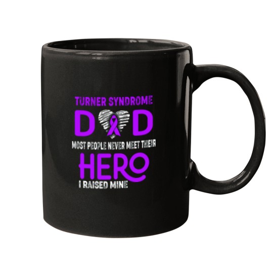 Discover Turner Syndrome DAD Most People Never Meet Their HERO I Raised Mine Mugs