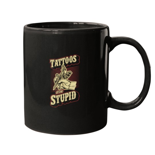 Discover Tattoos Are Stupid Funny Ironic Sarcastic Tattoo Artist Mugs