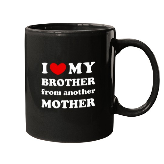Discover I-Love-My-Brother-From-Another-Mother-I-Heart-My-Bro-T-Shirt Mugs