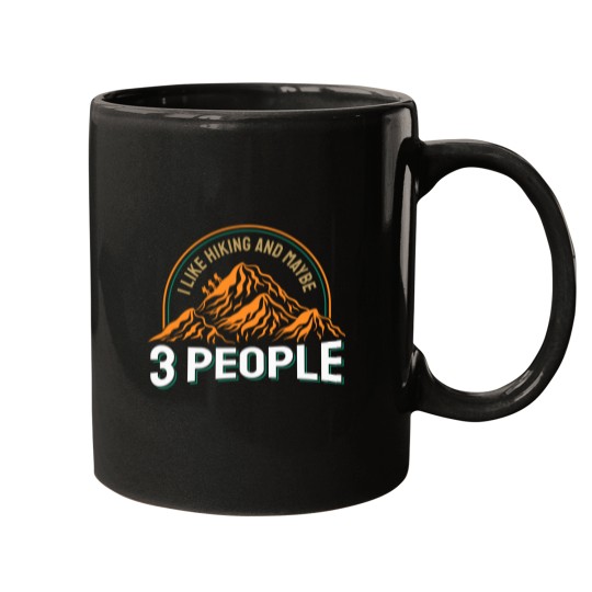 Discover I Like Hiking And Maybe 3 People Mugs