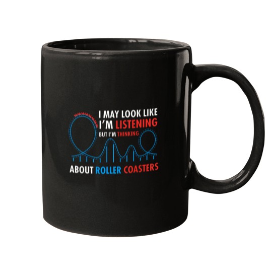 Discover I-May-Look-Like-I'M-Listening-Roller-Coaster-Lover-T-Shirt Mugs