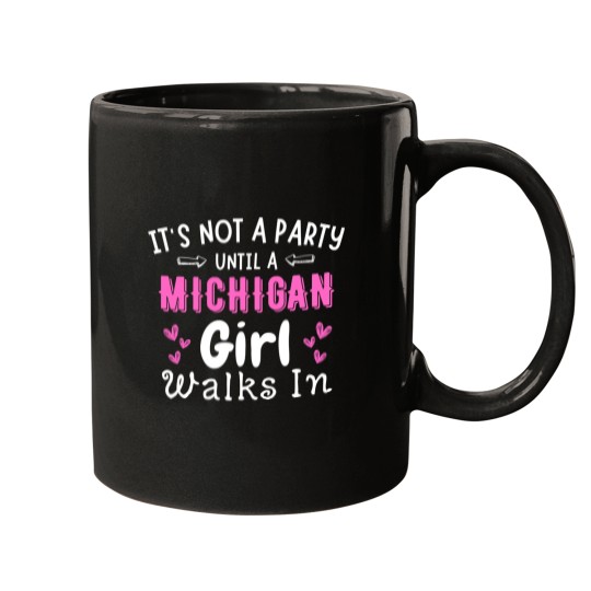 Discover Not A Party Until Michigan Girl Walks In Midwest Yooper Mugs