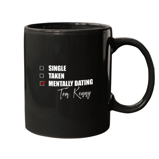 Discover Mentally Dating Tom Kenny Mugs