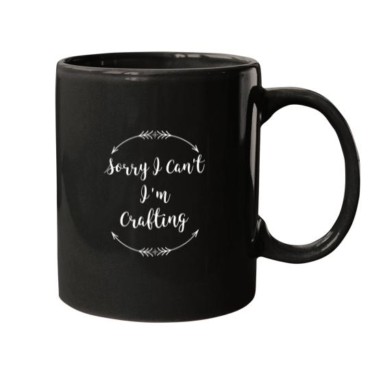 Discover Sorry I Can_t I_m Crafting Mugs