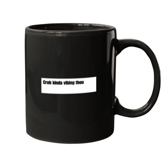 Discover Crob Kinda Vibing Thou Custom For Juliamaliha SEWERSLVT24 Mugs